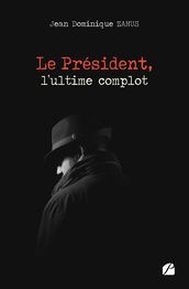 Le Président, l ultime complot