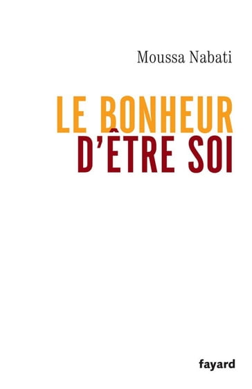 Le bonheur d'être soi - Moussa Nabati