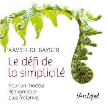 Le défi de la simplicité - Xavier de Bayser