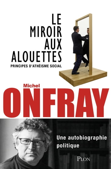 Le miroir aux alouettes - Michel Onfray