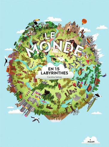 Le monde en 15 labyrinthes - Caroline Selmes