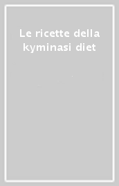 Le ricette della kyminasi diet
