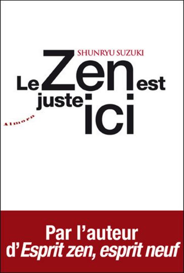 Le zen est juste ici - Shunryu Suzuki