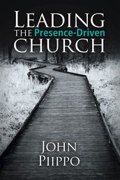 Leading the Presence-Driven Church