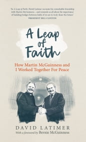 A Leap of Faith: How Martin McGuinness and I worked together for peace