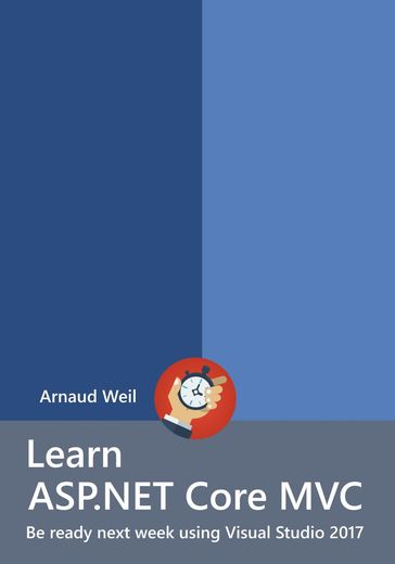 Learn ASP.NET Core MVC - Be Ready Next Week Using Visual Studio 2017 - Arnaud Weil