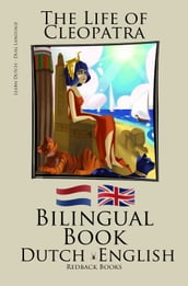 Learn Dutch - Bilingual Book (Dutch - English) The Life of Cleopatra
