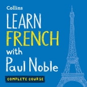 Learn French with Paul Noble for Beginners Complete Course: French Made Easy with Your 1 million-best-selling Personal Language Coach