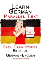 Learn German with Parallel text - Easy, Funny Stories (English - German) Bilingual