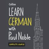 Learn German with Paul Noble for Beginners Complete Course: German made easy with your bestselling personal language coach