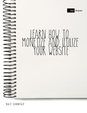 Learn How to Monetize and Utilize Your Website