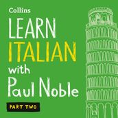 Learn Italian with Paul Noble for Beginners Part 2: Italian made easy with your bestselling personal language coach