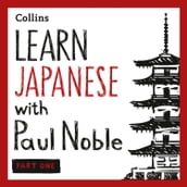 Learn Japanese with Paul Noble for Beginners Part 1: Japanese Made Easy with Your Bestselling Language Coach