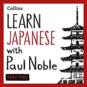 Learn Japanese with Paul Noble for Beginners Part 2: Japanese Made Easy with Your Bestselling Language Coach