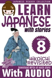 Learn Japanese with Stories Volume 8: Hikoichi Revisited