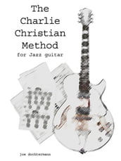 Learn Jazz Guitar Improvisation: The Charlie Christian Method