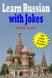 Learn Russian With Jokes: 100 Jokes In Easy Russian. Bilingual Text.