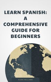 Learn Spanish: A Comprehensive Guide for Beginners