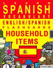 Learn Spanish Vocabulary: English/Spanish Flashcards - Household Items