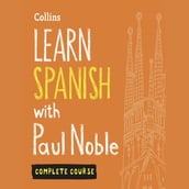 Learn Spanish with Paul Noble for Beginners Complete Course: Spanish Made Easy with Your 1 million-bestselling Personal Language Coach