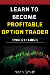 Learn to Become Profitable Option Trader: Swing Trading