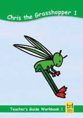 Learning English with Chris the Grasshopper Teacher s Guide for Workbook 1