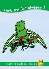 Learning English with Chris the Grasshopper Teacher s Guide for Workbook 2