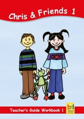 Learning English with Chris & Friends Teacher s Guide for Workbook 1