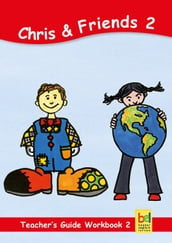 Learning English with Chris & Friends Teacher s Guide for Workbook 2