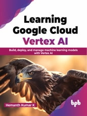 Learning Google Cloud Vertex AI