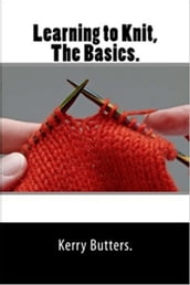 Learning to Knit. The Basics.