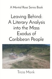 Leaving Behind: A Literary Analysis into the Mass Exodus of Caribbean People