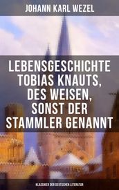 Lebensgeschichte Tobias Knauts, des Weisen, sonst der Stammler genannt