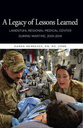 A Legacy of Lessons Learned: Landstuhi Regional Medical Center During Wartime, 2001-2014