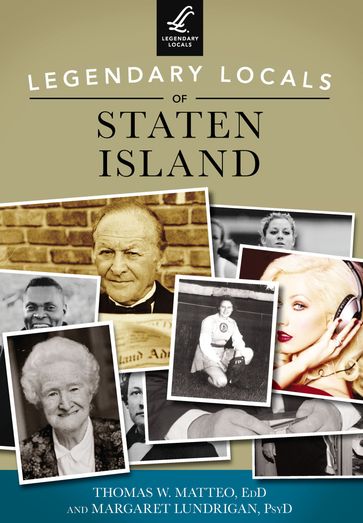 Legendary Locals of Staten Island - Margaret Lundrigan PsyD - Thomas W. Matteo EdD