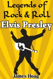 Legends of Rock & Roll: Elvis Presley