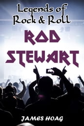 Legends of Rock & Roll: Rod Stewart