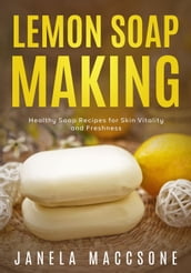 Lemon Soap Making