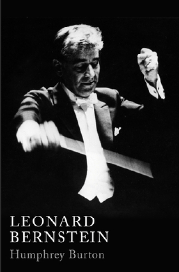Leonard Bernstein - Sir Humphrey Burton