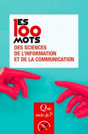 Les 100 mots des sciences de l information et de la communication