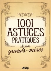 Les 1001 Astuces pratiques de nos grands-mères