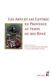 Les Arts et les Lettres en Provence au temps du roi René