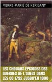 Les Chouans Episodes des guerres de l Ouest dans les Co 1792 jusqu en 1800