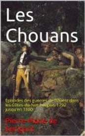 Les Chouans : Épisodes des guerres de l Ouest dans les Côtes-du-Nord depuis 1792 jusqu en 1800