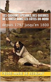 Les Chouans Épisodes des guerres de l Ouest dans les Côtes-du-Nord depuis 1792 jusqu en 1800