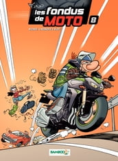 Les Fondus de moto - Tome 8