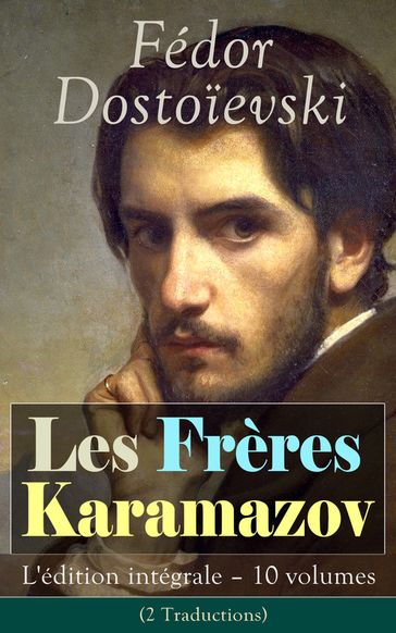 Les Frères Karamazov: L'édition intégrale  10 volumes (2 Traductions) - Fedor Michajlovic Dostoevskij