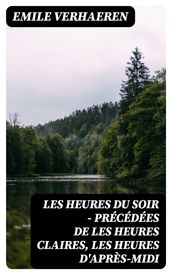 Les Heures du Soir - Précédées de les Heures claires, Les Heures d après-midi