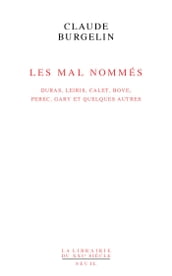 Les Mal Nommés. Duras, Leiris, Calet, Bove, Perec, Gary et quelques autres