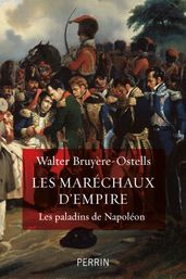 Les Maréchaux d Empire - Les paladins de Napoléon